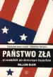 Panstwo Zła - William Blum / Czy podczas zimnej wojny przypadkiem nas nie oszukano?  Czy naprawdę była to wojna pomiędzy totalitaryzmem i demokracją, czy też tylko odwieczna konfrontacja pomiędzy przeważającą na kuli ziemskiej społecznością biednych i będącą w mniejszości społecznością bogatych ?